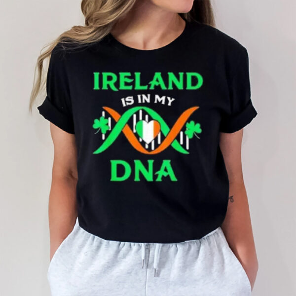 Ireland Is In My Dna T-Shirt