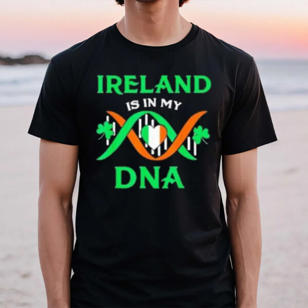 Ireland Is In My Dna T-Shirt1