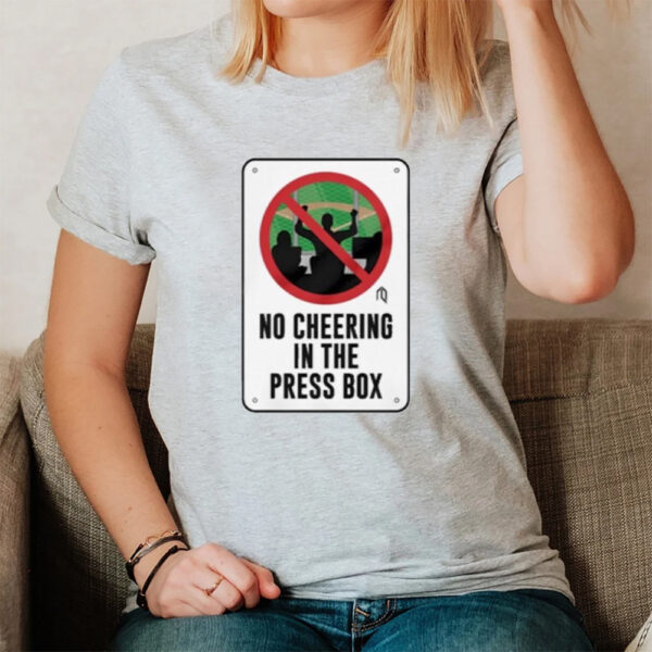 No Cheering In The Press Box T-Shirt