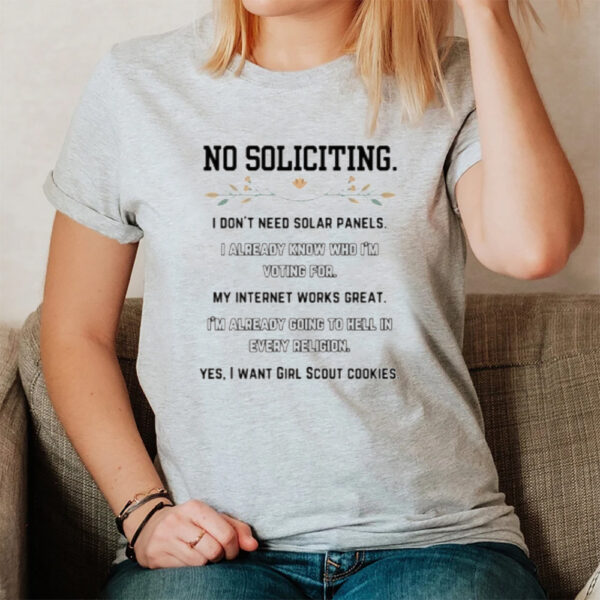 No Soliciting I Dont Need Solar Panels I Already Know Who Im Voting For T-Shirt