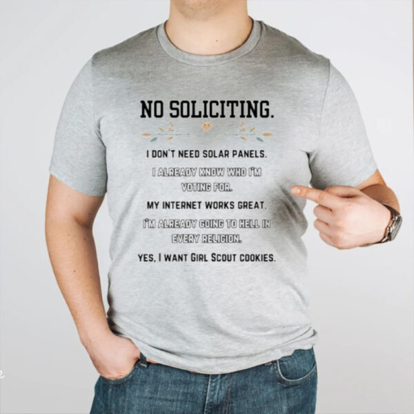 No Soliciting I Dont Need Solar Panels I Already Know Who Im Voting For T-Shirt1