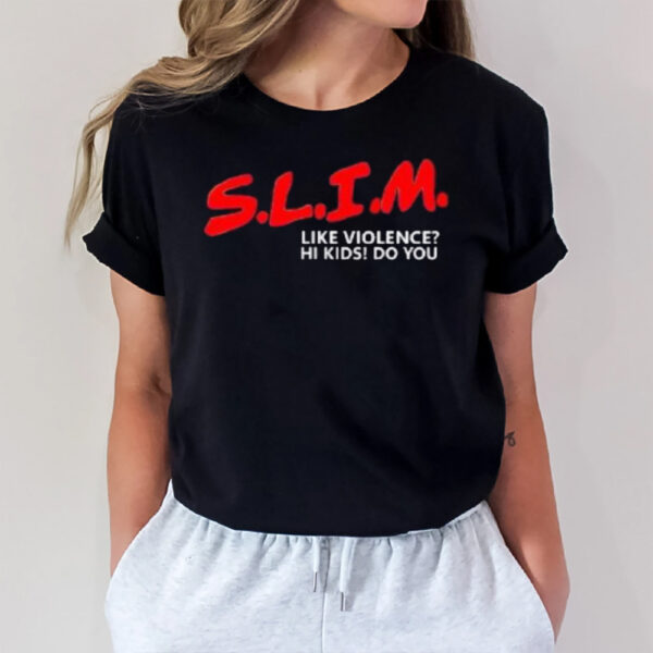 Of Slim Death Shady Like Violence Hi Kids Do You T-Shirt