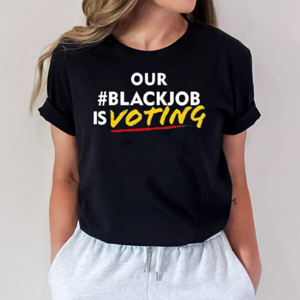 Our Blackjob Is Voting T-Shirt