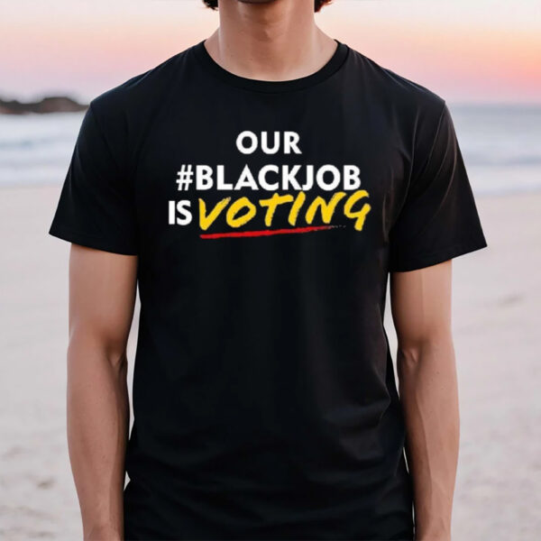 Our Blackjob Is Voting T-Shirt1