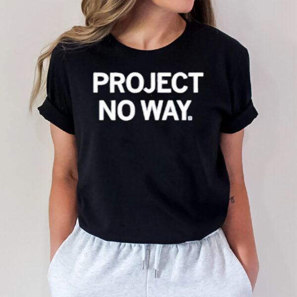 Project No Way T-Shirt