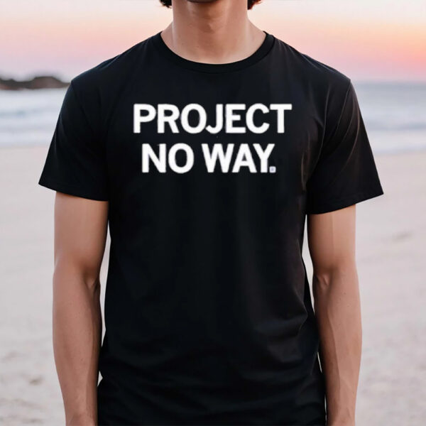 Project No Way T-Shirt1