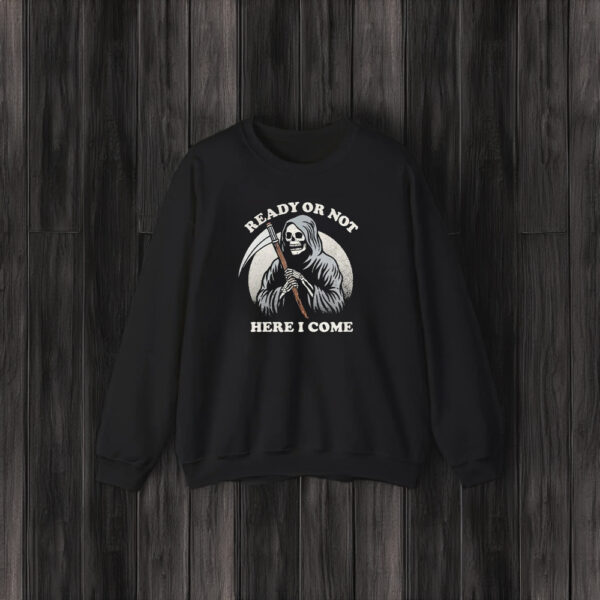 Ready Or Not Here I Come Death Skeleton T-Shirt3