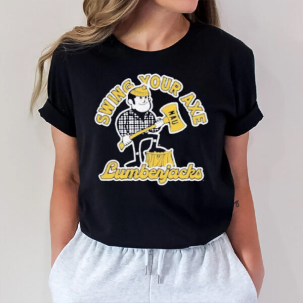 Swing Your Axe Lumberjacks Nau T-Shirt1