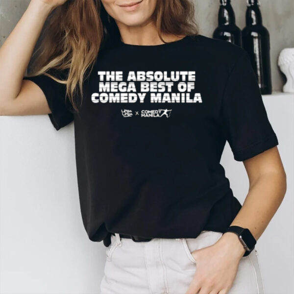 The Absolute Mega Best Of Comedy Manila Comedy Manila T-Shirt