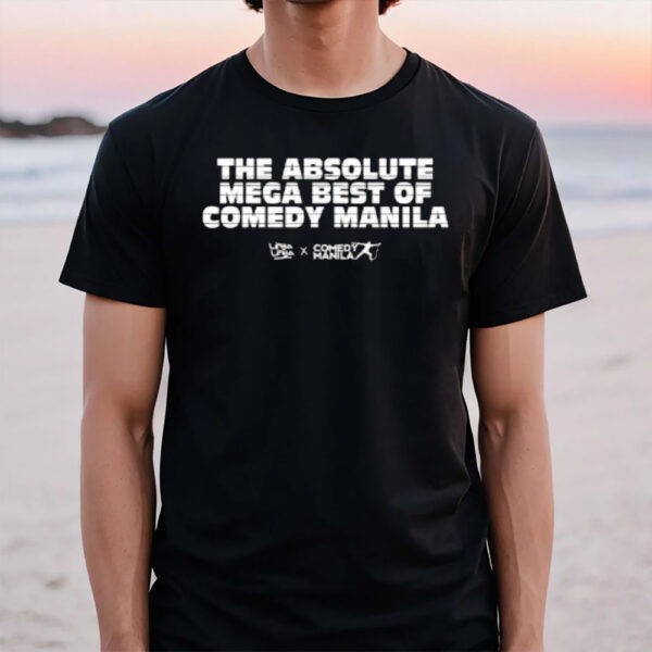 The Absolute Mega Best Of Comedy Manila Comedy Manila T-Shirt1