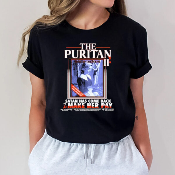 The Puritan II Now In Theaters Satan Has Come Back 2 Make Her Pay T-Shirt1