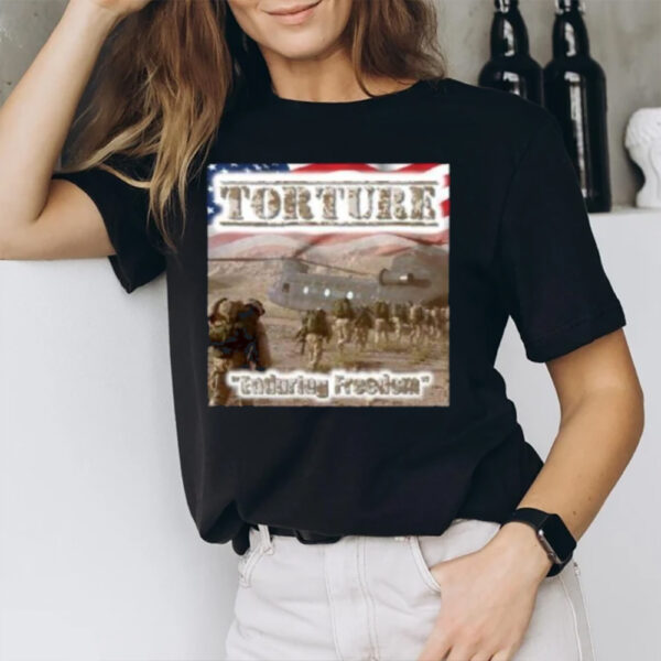 Torture Enduring Freedom T-Shirt1