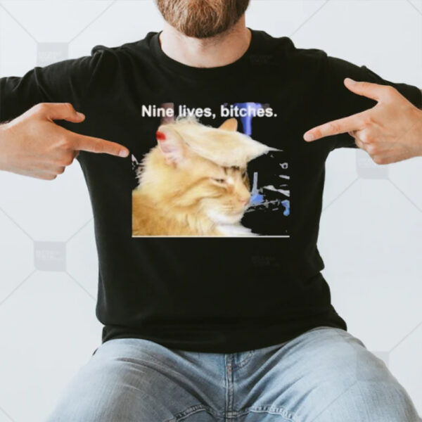 Trump Cat Nine Lives Bitches T-Shirt