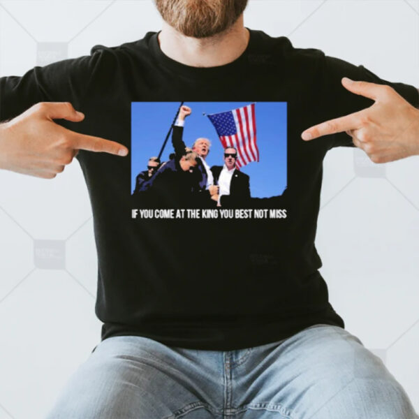 Trump If You Come At The King You Best Not Miss Election Victory T-Shirt