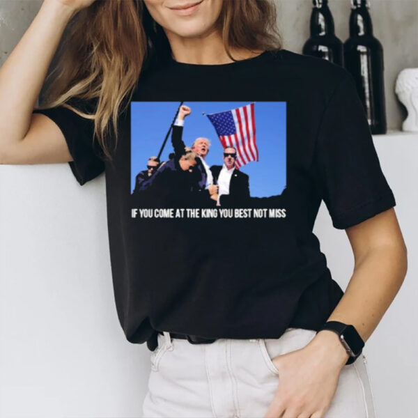 Trump If You Come At The King You Best Not Miss Election Victory T-Shirt1