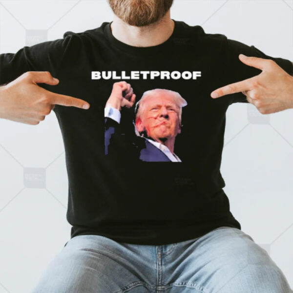 Trump Is Bulletproof L Decision 2024 Trump’s Raised Fist In Defiance T-Shirt