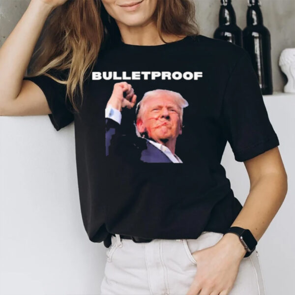 Trump Is Bulletproof L Decision 2024 Trump’s Raised Fist In Defiance T-Shirt1