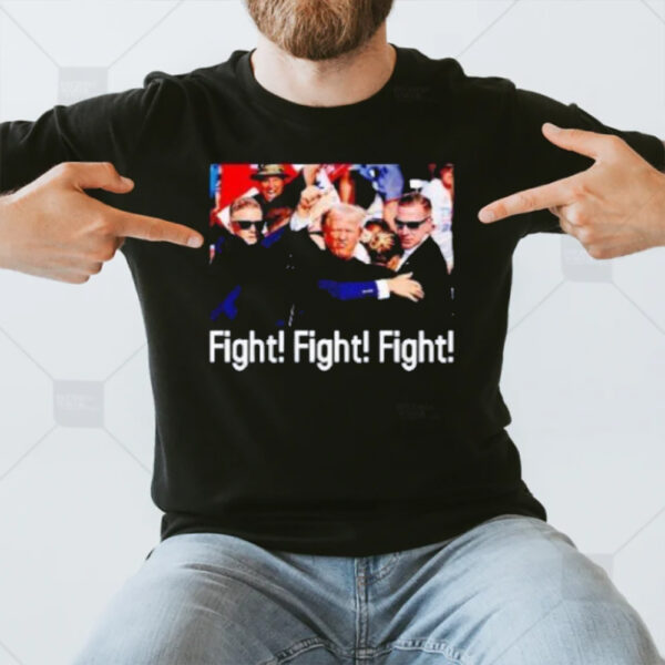 Trump Says Fight Fight Fight After Shot T-Shirt