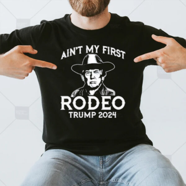 Trump Shot Assassination Ain’t My First Rodeo Trump 2024 T-Shirt