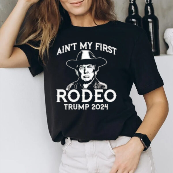 Trump Shot Assassination Ain’t My First Rodeo Trump 2024 T-Shirt1