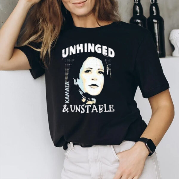 Unhinged And Unstable Kamala Harris T-Shirt1