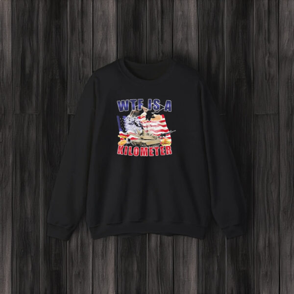 Wttf Is A Kilometer America Army And Fast Food 2024 T-Shirt