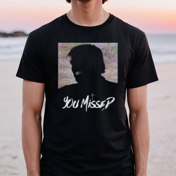 You Missed T-Shirt1