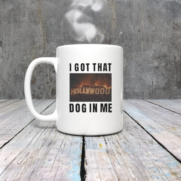 I Got That Hollywood Hills Dog In Me Mug Coffee