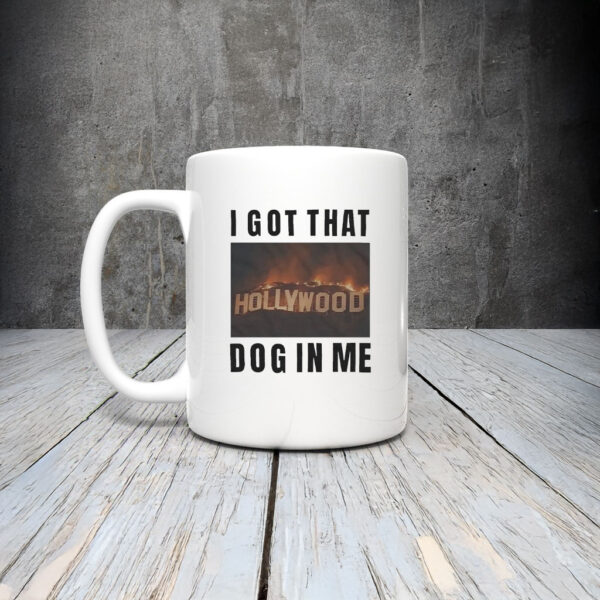 I Got That Hollywood Hills Dog In Me Mug Coffee