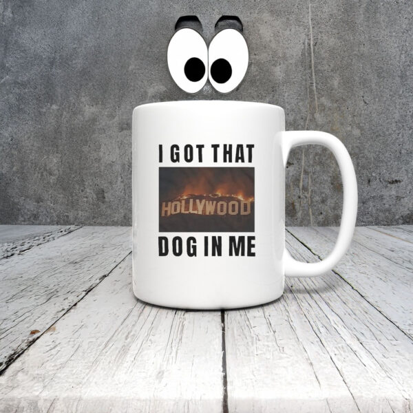 I Got That Hollywood Hills Dog In Me Mug Coffee