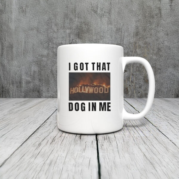 I Got That Hollywood Hills Dog In Me Mug Coffee