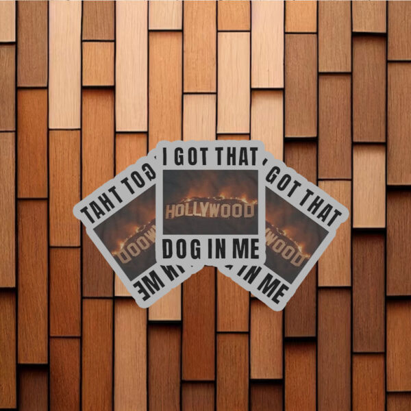 I Got That Hollywood Hills Dog In Me Stickers