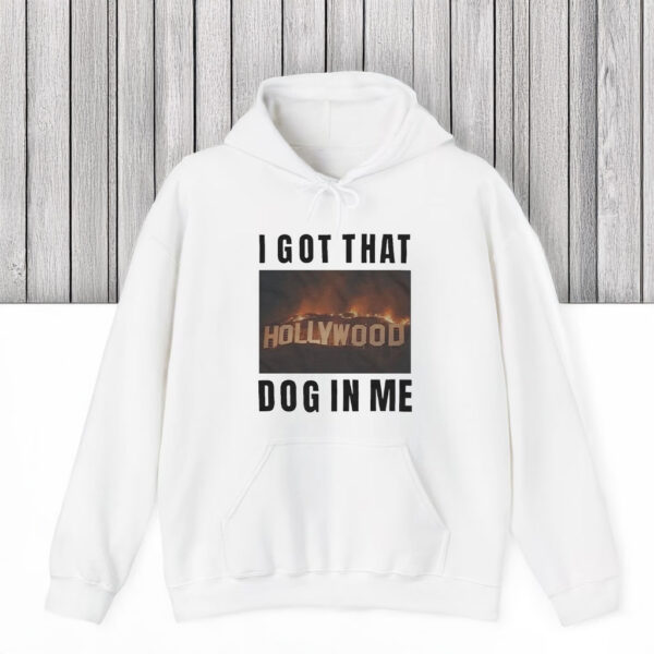 I Got That Hollywood Hills Dog In Me T-Shirts