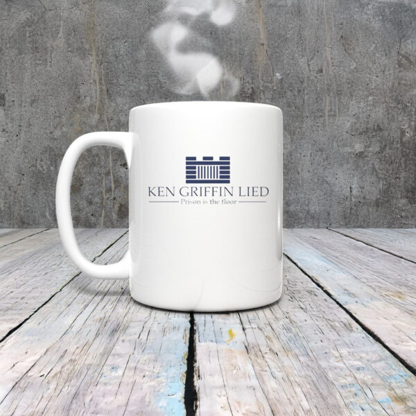 Ken Griffin Lied Prison Is The Floor Mug Coffee