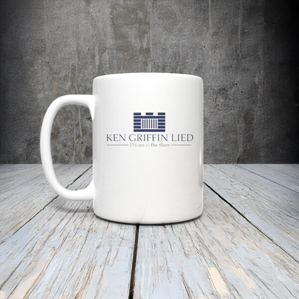 Ken Griffin Lied Prison Is The Floor Mug Coffee