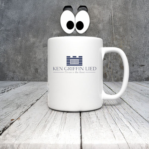 Ken Griffin Lied Prison Is The Floor Mug Coffee