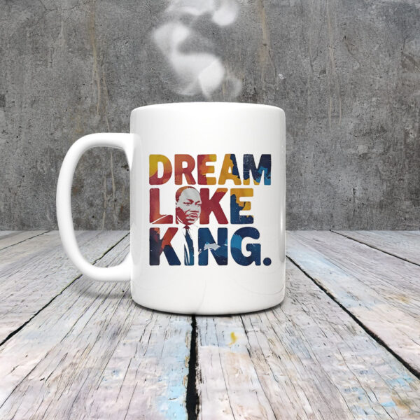 Martin Luther King Dream Like King Mug Coffee