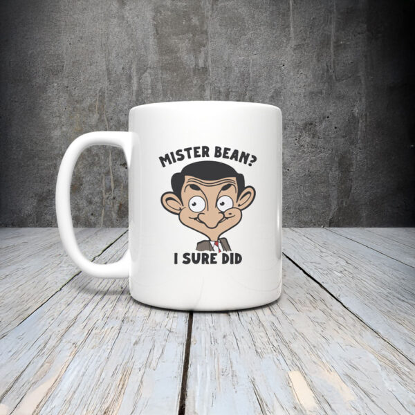 Mister Bean I Sure Did Mug Coffee