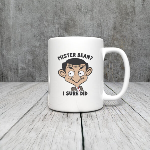 Mister Bean I Sure Did Mug Coffee