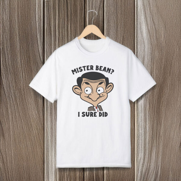 Mister Bean I Sure Did T-Shirts