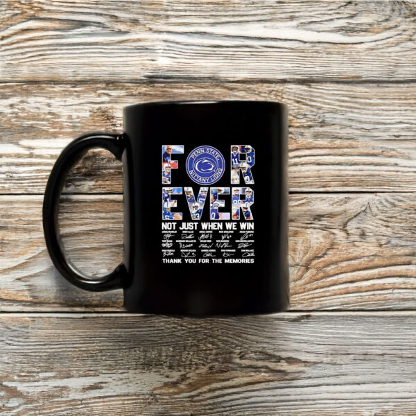 Penn State Nittany Lions forever not just when we win thank you for the memories mug coffee