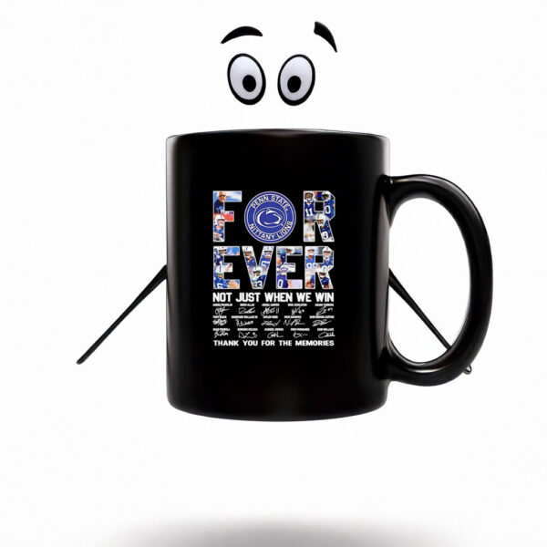 Penn State Nittany Lions forever not just when we win thank you for the memories mug coffee