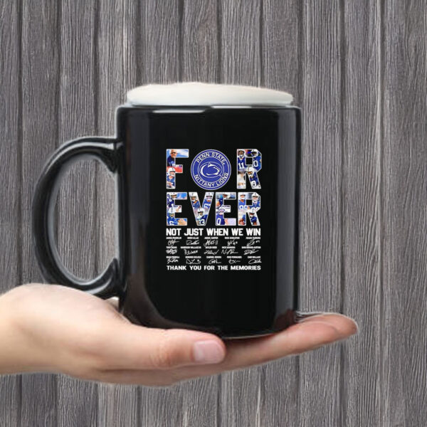 Penn State Nittany Lions forever not just when we win thank you for the memories mug coffee