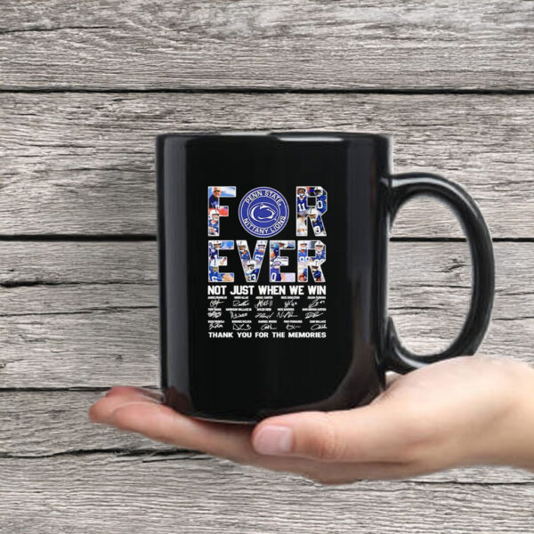 Penn State Nittany Lions forever not just when we win thank you for the memories mug coffee