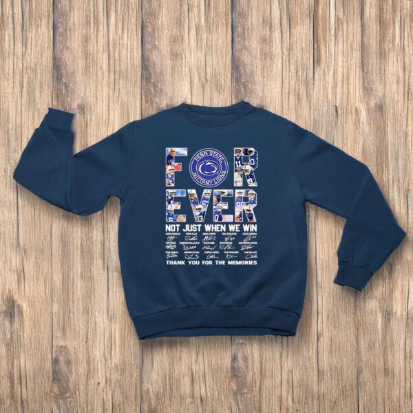 Penn State Nittany Lions forever not just when we win thank you for the memories t-shirts