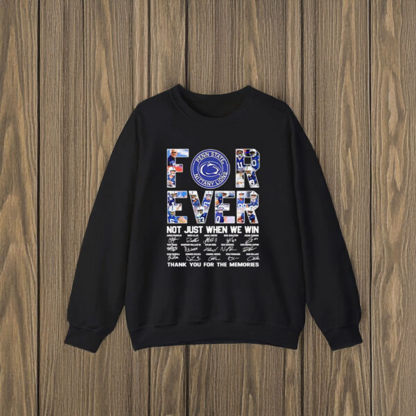 Penn State Nittany Lions forever not just when we win thank you for the memories t-shirts