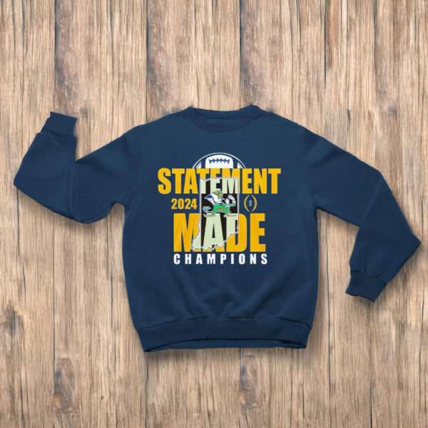 Statement Made 2024 Champions For Notre Dame Fighting Irish T-shirts