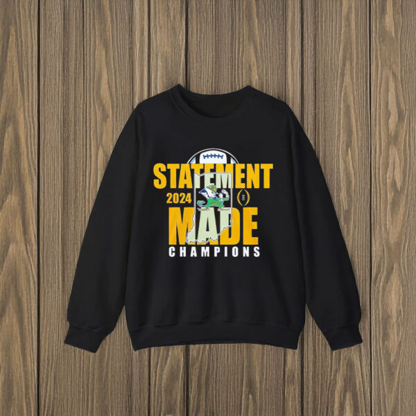 Statement Made 2024 Champions For Notre Dame Fighting Irish T-shirts