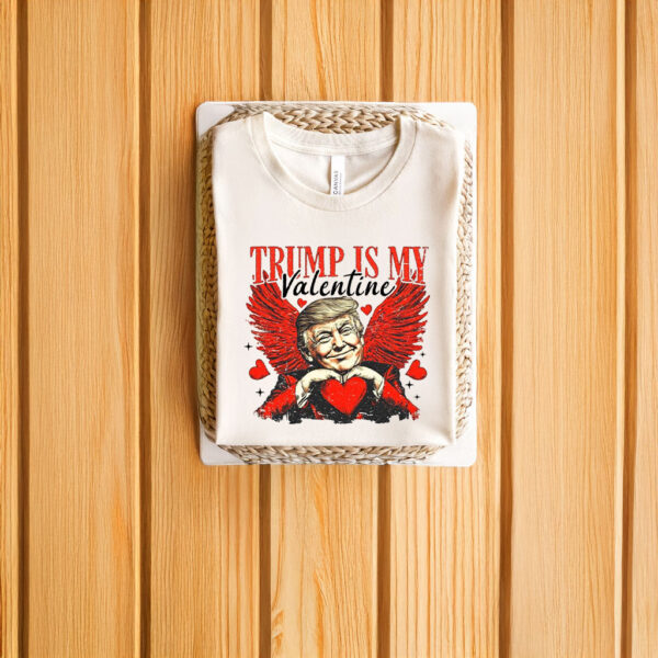 Trump Is My Valentine T-Shirts