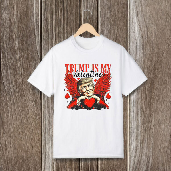 Trump Is My Valentine T-Shirts